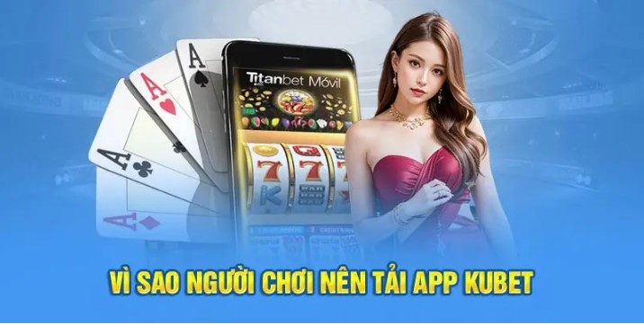 Hướng dẫn thao tác tải app kubet