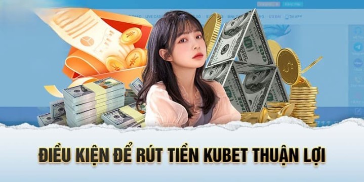 Lưu ý quan trọng cần nhớ khi rút tiền Kubet